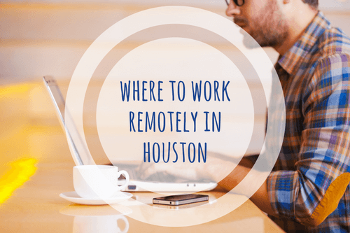 Where to work remotely in houston