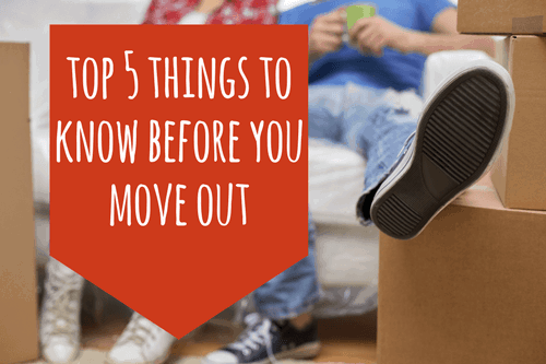 top 5 things to know before you move out