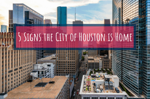 five signs city of houston is home