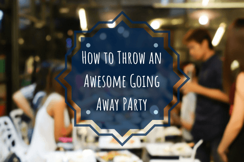 how to throw an awesome going away party