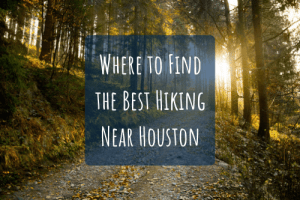 best hiking spots near houston